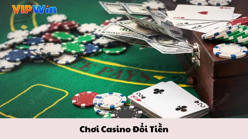 Chơi casino đổi tiền