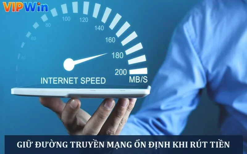 Giữ đường truyền load mạng mượt để rút tiền thuận lợi Giữ đường truyền load mạng mượt để rút tiền thuận lợi