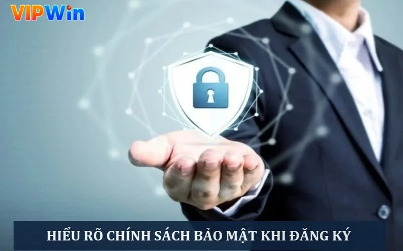 Hiểu rõ quy định bảo mật trước khi đăng ký Hiểu rõ quy định bảo mật trước khi đăng ký