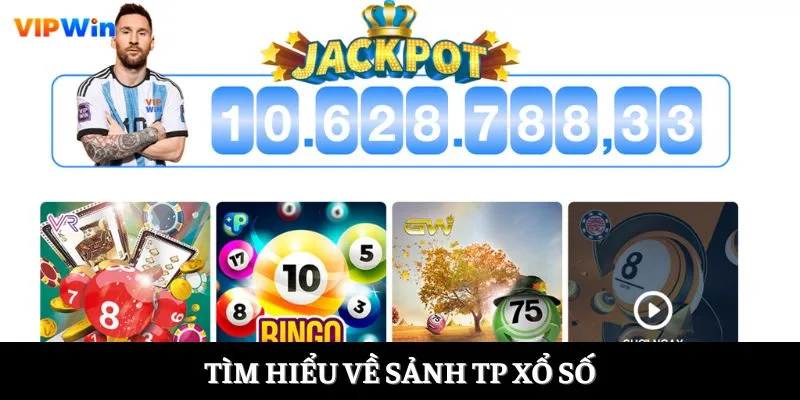 Tìm hiểu về sảnh TP xổ số Tìm hiểu về sảnh TP xổ số